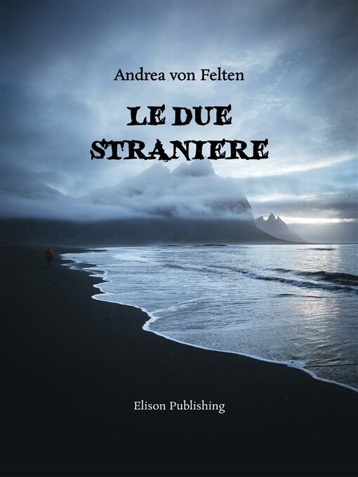 Title details for Le due straniere by Andrea von Felten - Available